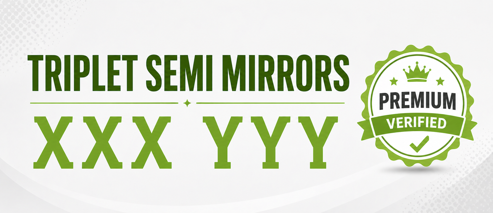 Triplet Semi Mirrors